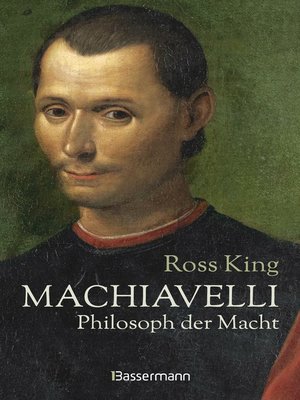 cover image of Machiavelli--Philosoph der Macht: Von Bestsellerautor Ross King. Die Biographie über einen der rätselhaftesten Männer der italienischen Renaissance. Ein neues Bild des Philosophen, Dichters und Politikers